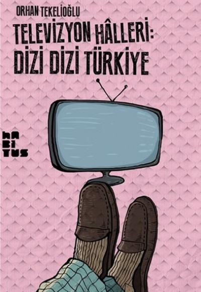 Televizyon Halleri: Dizi Dizi Türkiye Televizyon Halleri: Dizi Dizi Türkiye