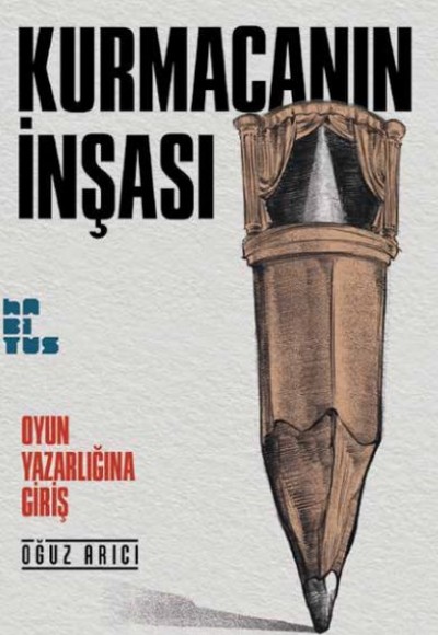 Kurmacanın İnşası - Oyun Yazarlığına Giriş Kurmacanın İnşası - Oyun Yazarlığına Giriş