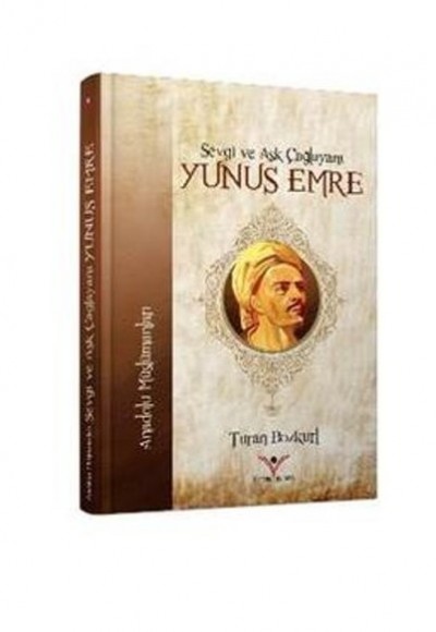 Sevgi ve Aşk Çağlayanı Yunus Emre Sevgi ve Aşk Çağlayanı Yunus Emre