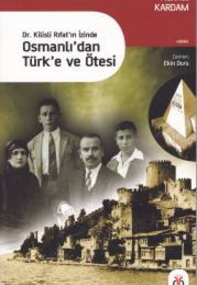 Dr. Kilisli Rıfatın İzinde Osmanlı'dan Türk'e ve Ötesi Dr. Kilisli Rıfatın İzinde Osmanlı'dan Türk'e ve Ötesi