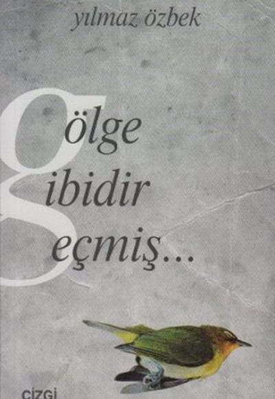Gölge Gibidir Geçmiş Gölge Gibidir Geçmiş