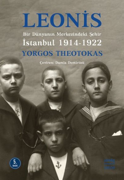 Leonis Bir Dünyanın Merkezindeki Şehir: İstanbul 1914-1922 Leonis Bir Dünyanın Merkezindeki Şehir: İstanbul 1914-1922