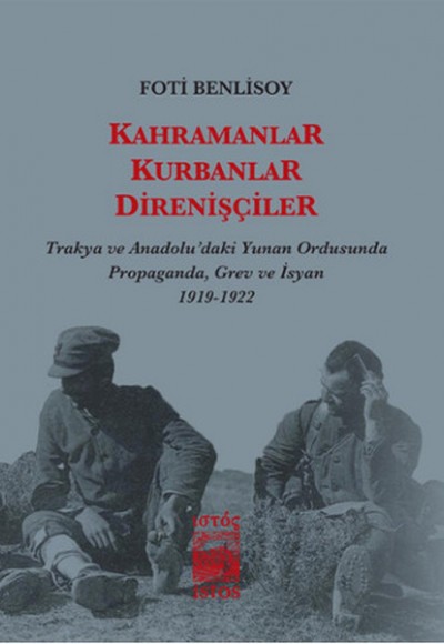 Kahramanlar, Kurbanlar, Direnişçiler (Cep Boy) Trakya ve Anadolu'daki Yunan Ordusunda Propagand Kahramanlar, Kurbanlar, Direnişçiler (Cep Boy) Trakya ve Anadolu'daki Yunan Ordusunda Propagand
