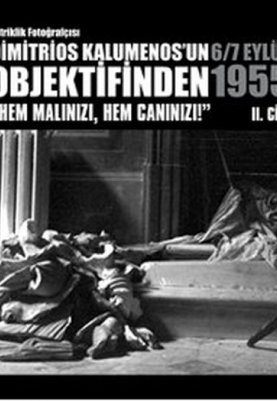 Patriklik Fotoğrafçısı Dimitrios Kalumenos'un Objektifinden 6/7 Eylül 1955 (2. Cilt) Patriklik Fotoğrafçısı Dimitrios Kalumenos'un Objektifinden 6/7 Eylül 1955 (2. Cilt)