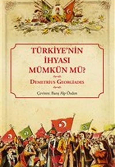 Türkiye'nin İhyası Mümkün mü? Türkiye'nin İhyası Mümkün mü?