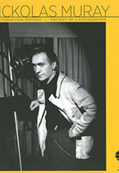 Nickolas Muray Bir Fotoğrafçının Portresi Nickolas Muray Bir Fotoğrafçının Portresi