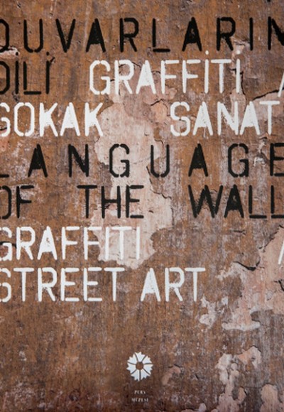 Duvarların Dili Graffiti ve Sokak Sanatı Duvarların Dili Graffiti ve Sokak Sanatı