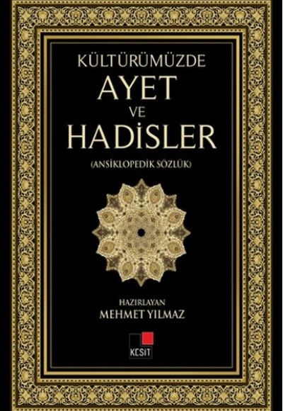 Kültürümüzde Ayet ve Hadisler (Ansiklopedik Sözlük) Kültürümüzde Ayet ve Hadisler (Ansiklopedik Sözlük)