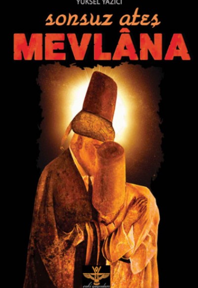 Sonsuz Ateş Mevlana Sonsuz Ateş Mevlana