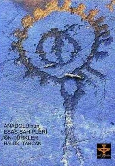 Anadolu nun Esas Sahipleri Ön-türkler Anadolu nun Esas Sahipleri Ön-türkler