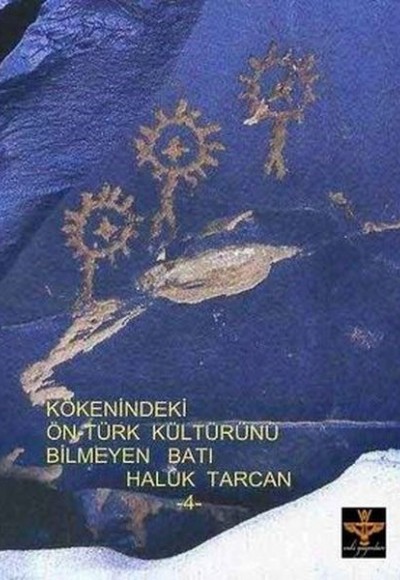 Kökenindeki Ön-türk Kültürünü Bilmeyen Batı Kökenindeki Ön-türk Kültürünü Bilmeyen Batı