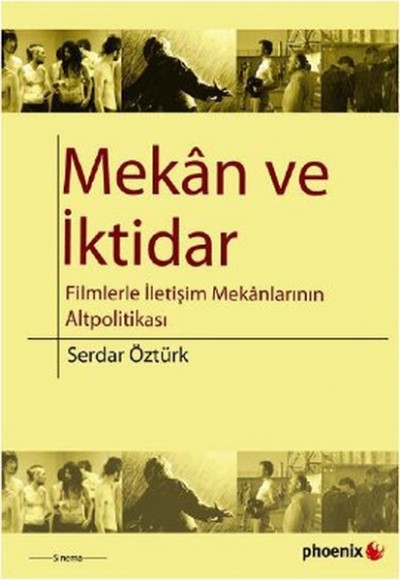 Mekan ve İktidar Filmlerle İletişim Mekanlarının Altpolitikası Mekan ve İktidar Filmlerle İletişim Mekanlarının Altpolitikası