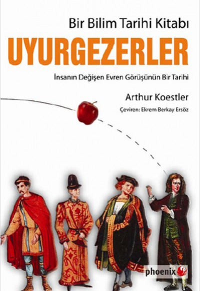 Bir Bilim Tarihi Kitabı Uyurgezerler İnsanın Değişen Evren Görüşünün Bir Tarihi Bir Bilim Tarihi Kitabı Uyurgezerler İnsanın Değişen Evren Görüşünün Bir Tarihi