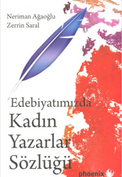Edebiyatımızda Kadın Yazarlar Sözlüğü Edebiyatımızda Kadın Yazarlar Sözlüğü