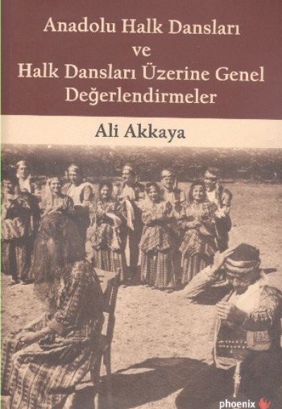 Anadolu Halk Dansları ve Halk Dansları Üzerine Genel Değerlendirmeler Anadolu Halk Dansları ve Halk Dansları Üzerine Genel Değerlendirmeler