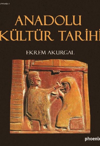 Anadolu Kültür Tarihi Anadolu Kültür Tarihi