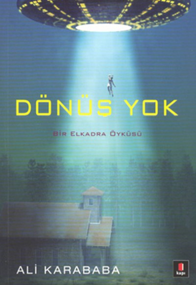 Dönüş Yok Bir Elkadra Öyküsü Dönüş Yok Bir Elkadra Öyküsü