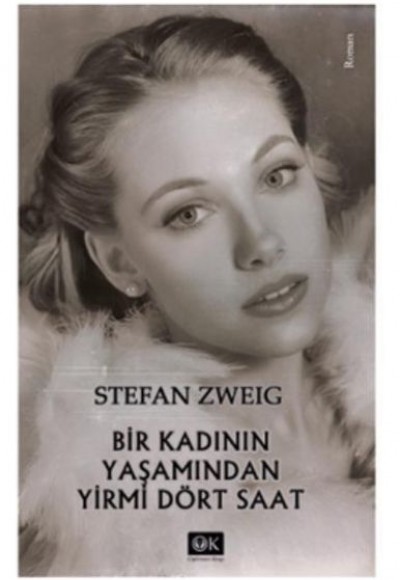 Bir Kadının Yaşamından Yirmi Dört Saat - Stefan Zweig Bir Kadının Yaşamından Yirmi Dört Saat - Stefan Zweig