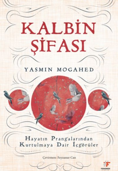 Kalbin Şifası - Hayatın Prangalarından Kurtulmaya Dair İçgörüler Kalbin Şifası - Hayatın Prangalarından Kurtulmaya Dair İçgörüler