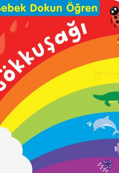 Gökkuşağı / Bebek Dokun Öğren Gökkuşağı / Bebek Dokun Öğren