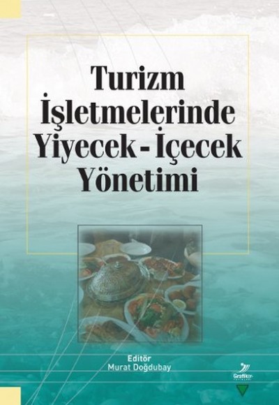 Turizm İşletmelerinde Yiyecek İçecek Yönetimi Turizm İşletmelerinde Yiyecek İçecek Yönetimi