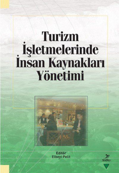 Turizm İşletmelerinde İnsan Kaynakları Yönetimi Turizm İşletmelerinde İnsan Kaynakları Yönetimi