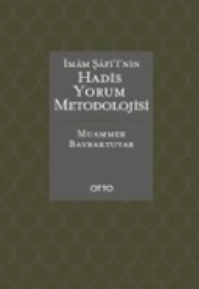 İmam Şafi’i'nin Hadis Yorum Metodolojisi İmam Şafi’i'nin Hadis Yorum Metodolojisi