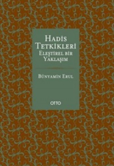 Hadis Tetkikleri Eleştirel Bir Yaklaşım Hadis Tetkikleri Eleştirel Bir Yaklaşım