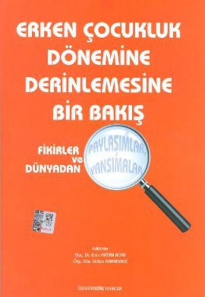 Erken Çocukluk Dönemine Derinlemesine Bir Bakış Erken Çocukluk Dönemine Derinlemesine Bir Bakış