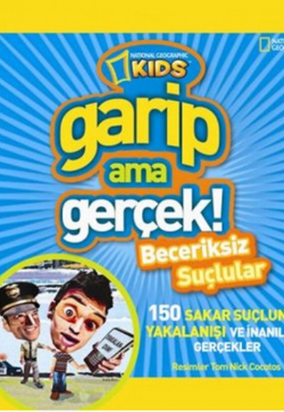 National Geographic Kids -Garip ama Gerçek! amp; Beceriksiz Suçlular National Geographic Kids -Garip ama Gerçek! amp; Beceriksiz Suçlular
