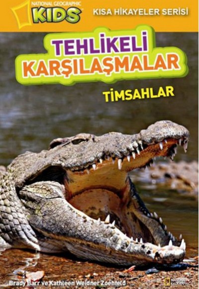 National Geographic Kids-Tehlikeli Karşılaşmalar - Timsahlar National Geographic Kids-Tehlikeli Karşılaşmalar - Timsahlar