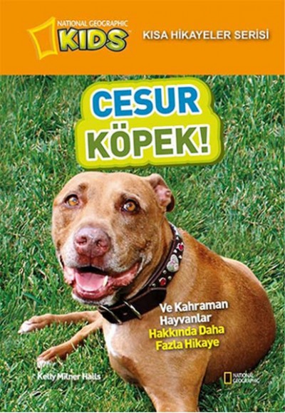 National Geographic Kids - Kısa Hikayeler Serisi Cesur Köpek National Geographic Kids - Kısa Hikayeler Serisi Cesur Köpek