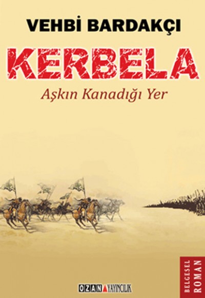 Kerbela - Aşkın Kanadığı Yer Kerbela - Aşkın Kanadığı Yer