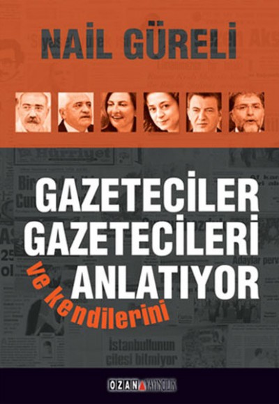 Gazeteciler Gazetecileri ve Kendilerini Anlatıyor Gazeteciler Gazetecileri ve Kendilerini Anlatıyor