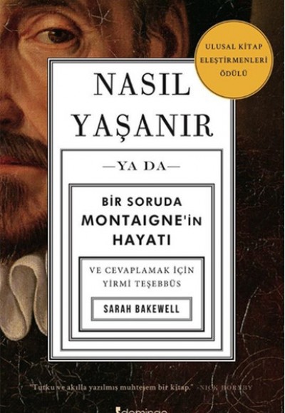 Nasıl Yaşanır ya da Bir Soruda Montaignein Hayatı Nasıl Yaşanır ya da Bir Soruda Montaignein Hayatı