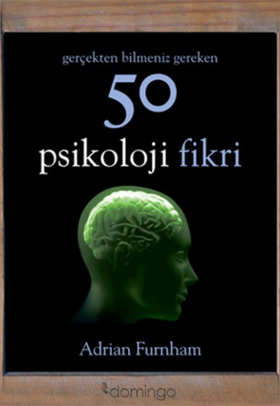 Gerçekten Bilmeniz Gereken 50 Psikoloji Fikri Gerçekten Bilmeniz Gereken 50 Psikoloji Fikri