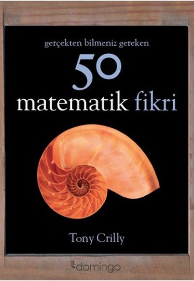 Gerçekten Bilmeniz Gereken 50 Matematik Fikri Gerçekten Bilmeniz Gereken 50 Matematik Fikri