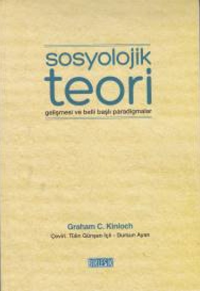 Sosyolojik Teori Gelişmesi ve Belli Başlı Paradigmalar Sosyolojik Teori Gelişmesi ve Belli Başlı Paradigmalar