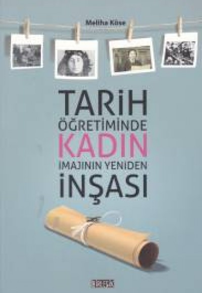 Tarih Öğretiminde Kadın İmajının Yeniden İnşası Tarih Öğretiminde Kadın İmajının Yeniden İnşası