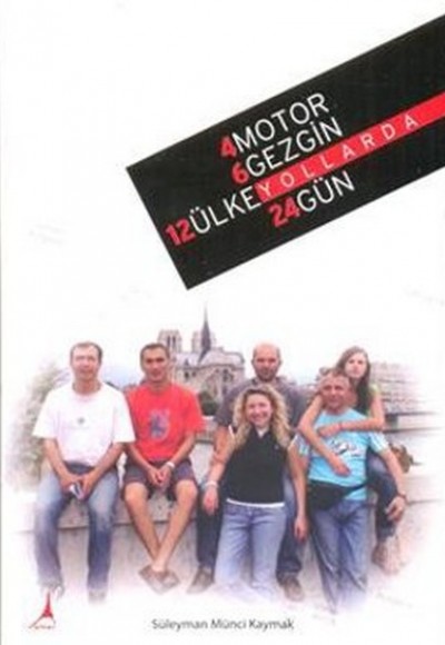 4 Motor 6 Gezgin 12 Ülke Yollarda 24 Gün 4 Motor 6 Gezgin 12 Ülke Yollarda 24 Gün