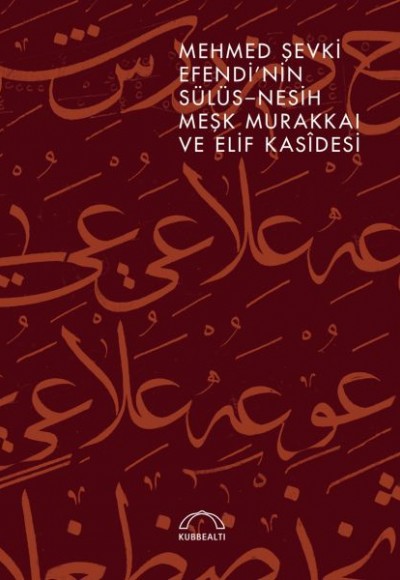 Mehmed Şevki Efendi’nin Sülüs Nesih Meşk Murakkaı ve Elif Kasidesi Mehmed Şevki Efendi’nin Sülüs Nesih Meşk Murakkaı ve Elif Kasidesi