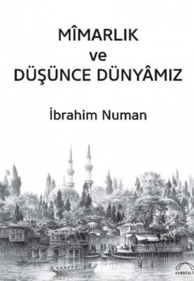 Mîmarlık ve Düşünce Dünyâmız Mîmarlık ve Düşünce Dünyâmız