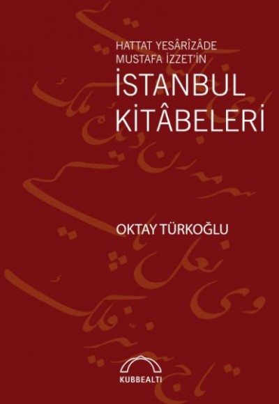 Hattat Yesârîzâde Mustafa İzzet’in İstanbul Kitâbeleri Hattat Yesârîzâde Mustafa İzzet’in İstanbul Kitâbeleri