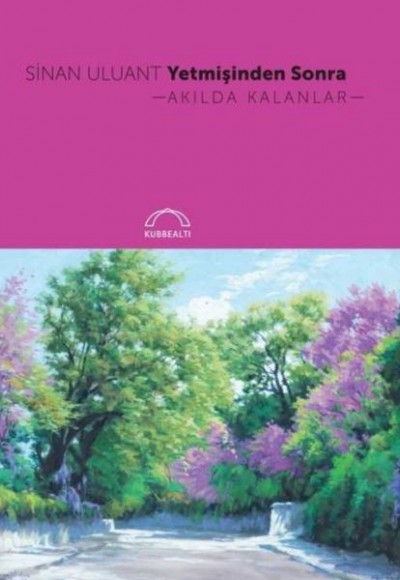 Yetmişinden Sonra Akılda Kalanlar Yetmişinden Sonra Akılda Kalanlar