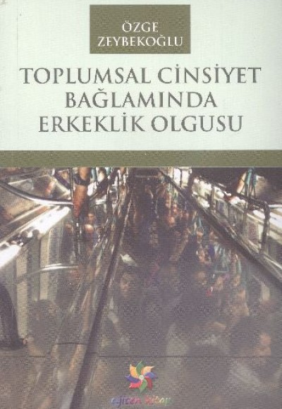 Toplumsal Cinsiyet Bağlamında Erkeklik Olgusu Toplumsal Cinsiyet Bağlamında Erkeklik Olgusu