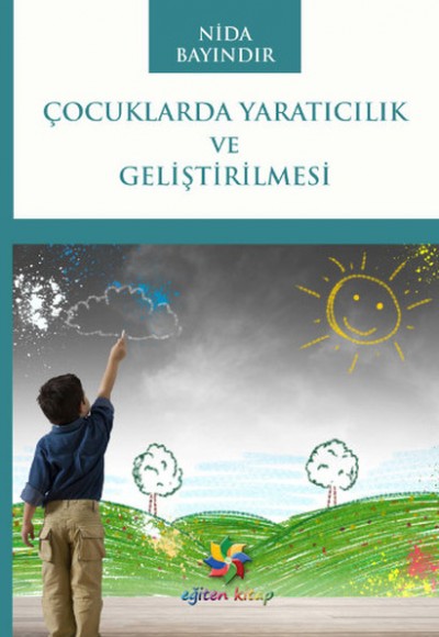 Çocuklarda Yaratıcılık ve Geliştirilmesi Çocuklarda Yaratıcılık ve Geliştirilmesi