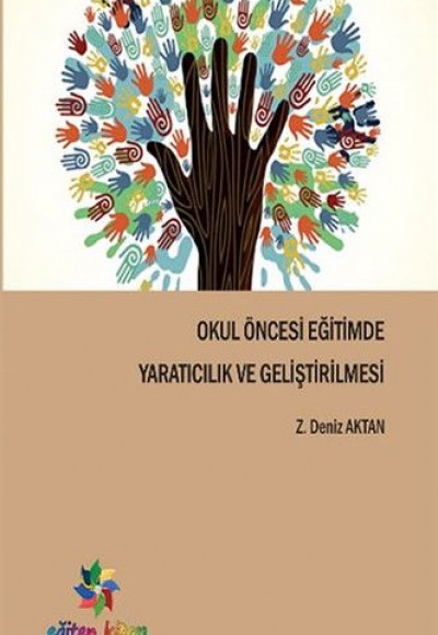 Okul Öncesi Eğitimde Yaratıcılık ve Geliştirilmesi Okul Öncesi Eğitimde Yaratıcılık ve Geliştirilmesi