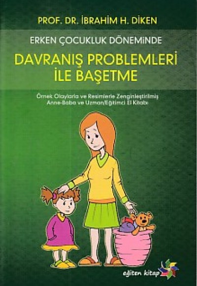 Erken Çocukluk Döneminde Davranış Problemleri İle Başetme Erken Çocukluk Döneminde Davranış Problemleri İle Başetme