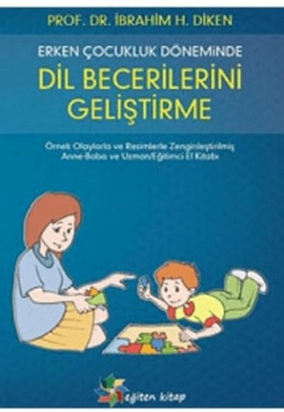 Erken Çocukluk Döneminde Dil Becerilerini Geliştirme Erken Çocukluk Döneminde Dil Becerilerini Geliştirme