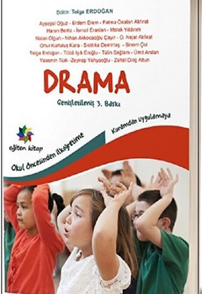 Okul öncesinden İlköğretime Kuramdan Uygulamaya Drama Okul öncesinden İlköğretime Kuramdan Uygulamaya Drama